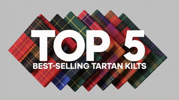 Top 5 Best-Selling Tartan Kilts